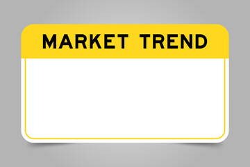 Label banner that have yellow headline with word market trend and white copy space, on gray background