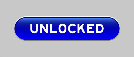 Blue color capsule shape button with word unlocked on gray background