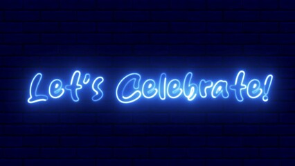 Obraz premium Lets Celebrate neon sign. Let's Celebrate text font with neon light. Luminous and shimmering haze inside the letters of the text Let's Celebrate. 