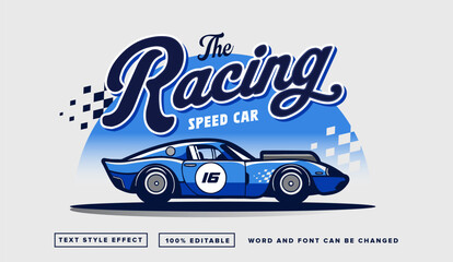 Illustration text effect editable vector graphic of blue racing car , perfect for poster, print on t-shirt, etc.