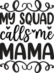 MY SQUAD CALLS ME MAMA