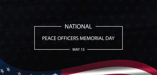 Honoring Our Heroes Peace Officers Memorial Day May 15