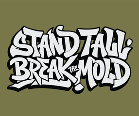 graffiti motivational stand tall break the mold text