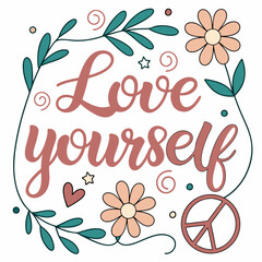 Love Yourself Lettering Surrounded By Flowers Leaves Peace Symbol Design