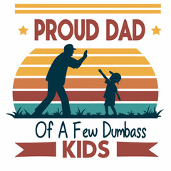 Proud Dad Of A Few Dumbass Kids Retro Fatherhood Graphic