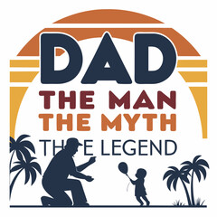 Fototapeta premium Dad The Man The Myth The Legend Fathers Day Graphic Design