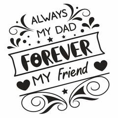 Always My Dad Forever My Friend Fathers Day Quote Illustration Vector