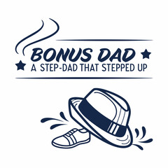 Bonus Dad Design With Hat And Shoe Illustration Stepped Up Message