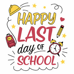 Cute Happy Last Day Of School Design With School Icons