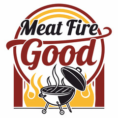 Meat Fire Good Bbq Grill Logo For Restaurants And Catering Services
