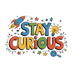 Obraz premium Stay Curious T Shirt Design Typography