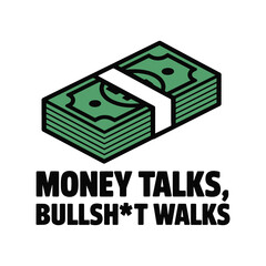 Money Talks Bullshit Walks T Shirt Design