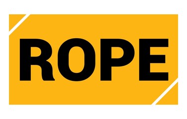 ROPE text written on yellow-black stamp sign.