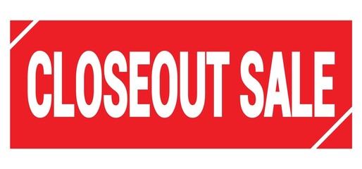 CLOSEOUT SALE text written on red stamp sign.