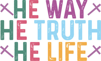 HE WAY HE TRUTH HE LIFE