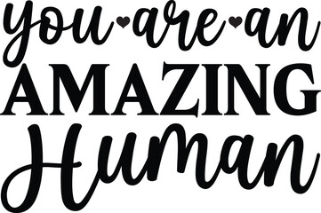 YOU ARE AN AMAZING HUMAN