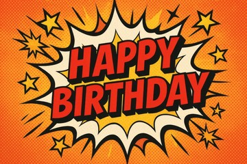 Bold retro comic Happy Birthday text with explosive speech bubble and yellow stars on orange halftone background
