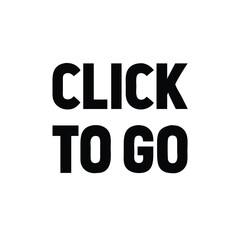 Motivational Graphic Design: Click To Go