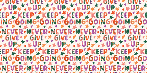 seamless pattern with never give up, keep going lettering