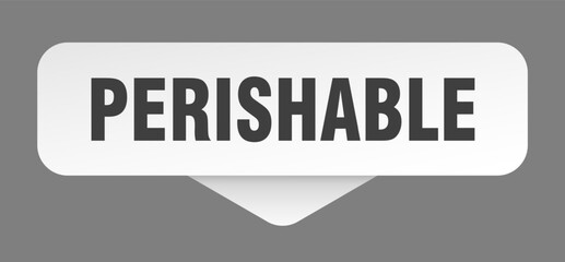 perishable sticker. perishable sign isolated on gray background