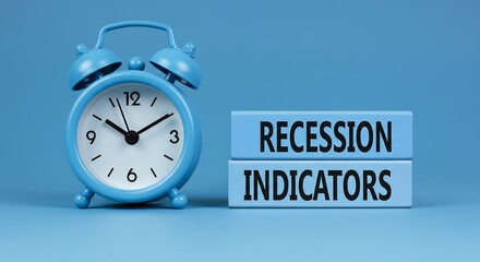 Blue Alarm Clock and Recession Indicators Blocks: Time Running Out for Economic Stability