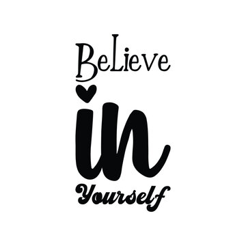 believe in yourself black letters quote