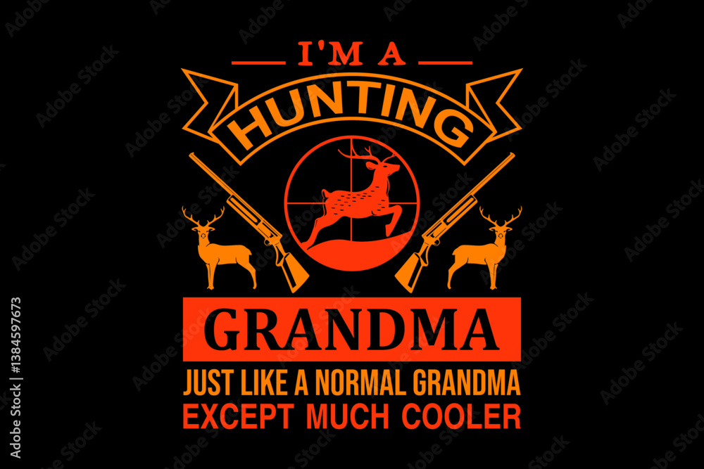Fototapete i'm a hunting grandma just like a normal grandma - file contains a high-quality digital vector artwo