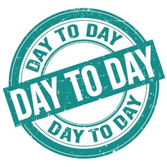 DAY TO DAY text written on blue round stamp sign