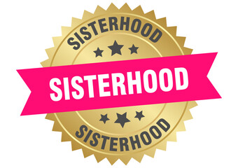 sisterhood. sisterhood round pink and gold label isolated on transparent background