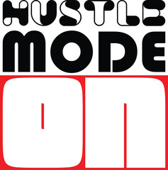 HUSTLE MODE ON poster or wall art with bold lettering and motivational energy perfect for display or print in EPS format
