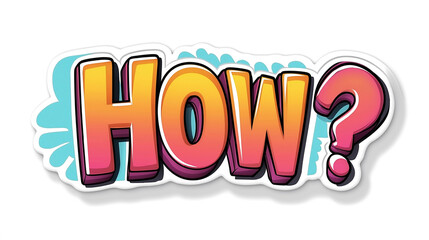 Colorful and bold 'HOW?' graphic in vibrant shades, perfect for engaging visuals or motivational content.