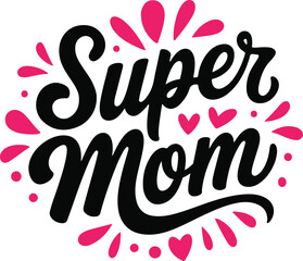 Obraz premium Super Mom Typography Design – Mother's Day Inspirational Quote
