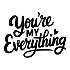 You're My Everything.