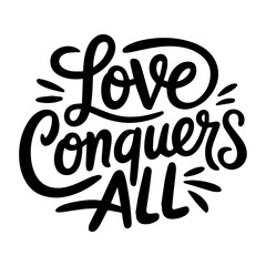 Love Conquers All.