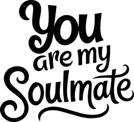 Fototapeta premium You Are My Soulmate.