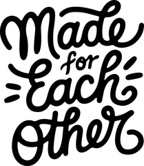 Made for Each Other.