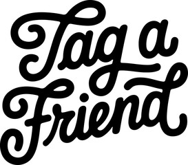 Tag a Friend.