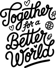 Together for a better world inspiring unity, hope, and global change.