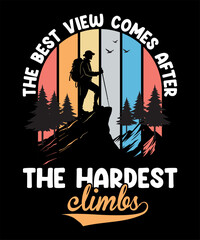 Obraz premium The best view comes after the hardest climbs typography t-shirt design