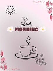 Trendy Good Morning Banner With Typography, Coffee Cup  and Flowers Illustration Vector. Cute Pink Good Morning Postcard Cover For Social Media. Inspirational, Motivation, Concept, Top View, Instagram