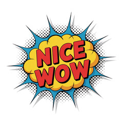 Wow nice, comic speech bubble, pop art explosion, comic book explosion
