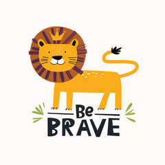 Cute cartoon lion vector illustration, childish background with lettering be Brave