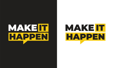 Make It Happen Motivational Quote Typography Design with Yellow and Black
