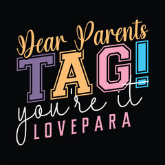 Dear Parents Tag You're It Love Para