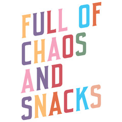 Full Of Chaos And Snacks