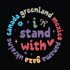 I Stand With Canada Greenland Mexico Panama Gaza Ukraine