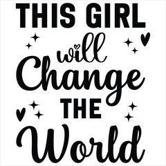 Fototapeta premium This Girl Will Change The World - Christian T-shirt Design Vector, Christian Religious illustration, Bible quotes Typography Tee Shirt, Jesus Christ Nativity graphics 