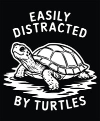 Easily Distracted By Turtles Graphic Design