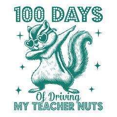 100 days of driving my teacher nuts - Funny Squirrel t-shirt design sublimation, Vintage animal t-shirt design, animal sayings typography shirt
