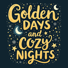 Naklejka premium Golden Days and Cozy Nights Autumnal T-Shirt Design